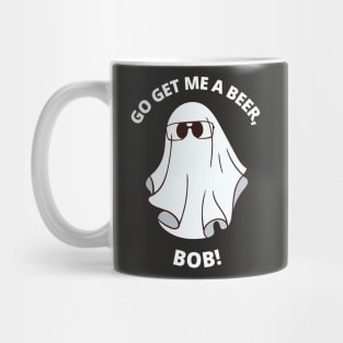 Get Me a Beer, Bob! Mug